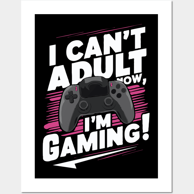 I Can't Adult Now, I'm Gaming! Gamer Wall Art by Chrislkf